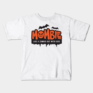 Mombie - Like A Zombie But With Kids Kids T-Shirt